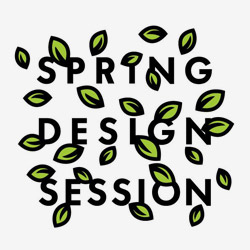 Spring Design Session  